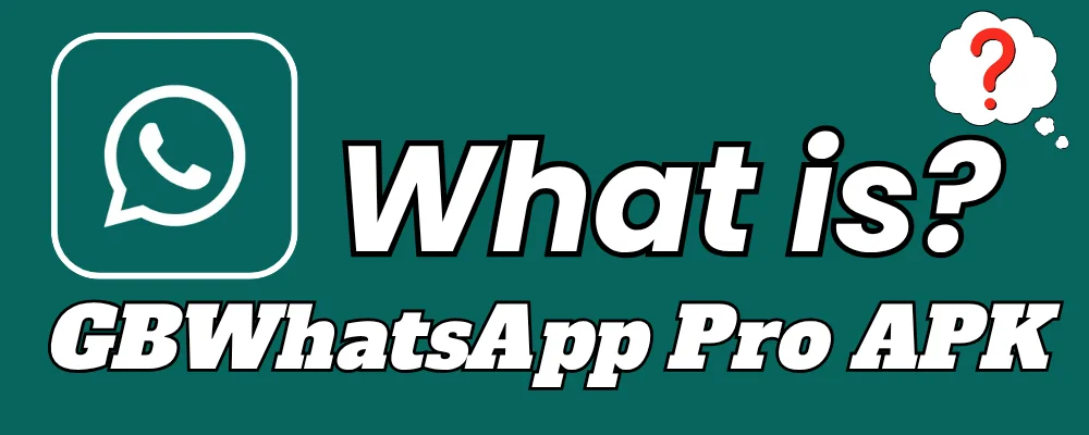 What is GBWhatsApp pro APK
